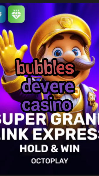 bubbles devere casino-w4cy2mdjlx2bf.com