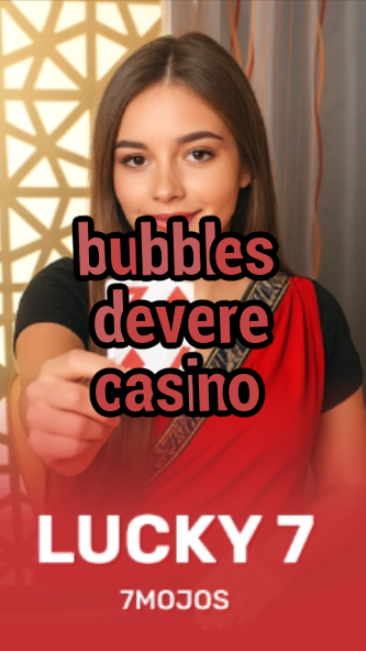 bubbles devere casino-w4cy2mdjlx2bf.com